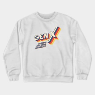 GEN X Raised On Hose Water And Neglect - Vintage Version Crewneck Sweatshirt